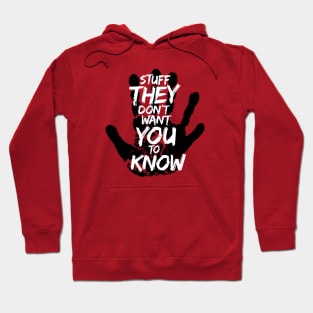 Stuff They Don't Want You To Know Hoodie